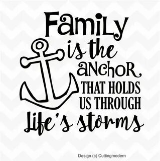 Family is the Anchor that Holds us Through Life's Storms Ets