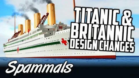 Titanic & Britannic Design Changes - YouTube