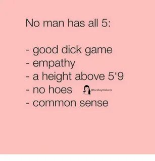 No Man Has All 5 Good Dick Game Empathy a Height Above 5'9 C