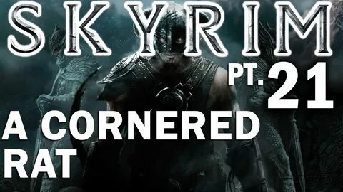 Skyrim Walkthrough Part 21 - A Cornered Rat Skyrim, Skyrim c