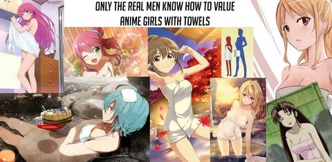 Only The Real Men Know How To Value Anime Girls With Towels 