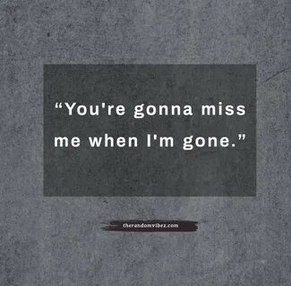 20 MISS ME WHEN I’M GONE QUOTES AND SAYINGS - Viralhub24