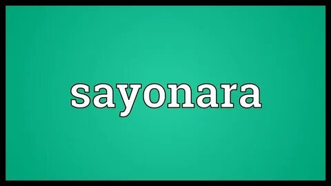 Sayonara Meaning - YouTube