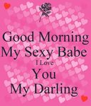 Good Morning My Sexy Babe I Love You My Darling Poster sandh