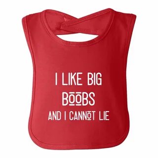 I Like Big Boobs And I Cannot Lie, Funny Baby Bib - Walmart.com.