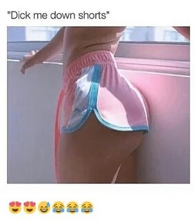 Dick Me Down Shorts 😍 😍 😅 😂 😂 😂 Hood Meme on awwmemes.com