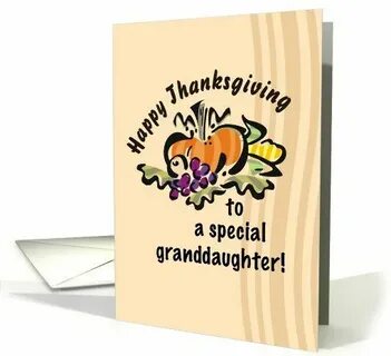 Happy Thanksgiving, to a special Granddaughter card Happy th
