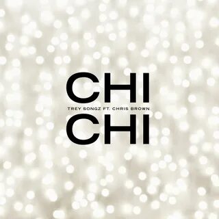 Trey Songz, Chris Brown альбом Chi Chi слушать онлайн беспла