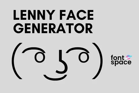 Lenny Face Generator ( ° ʖ °) Copy and Paste FontSpace