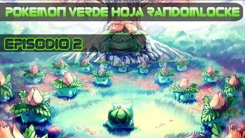 Pokémon Verde Hoja Randomlocke #2: SOY RETRASADO - YouTube