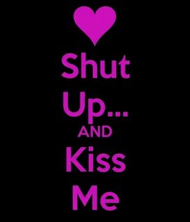 Shut Up... AND Kiss Me Poster Jessica Keep Calm-o-Matic