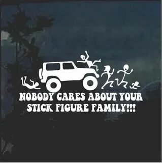 Nobody cares about your stick family Jeep Jeep Decal Sticker