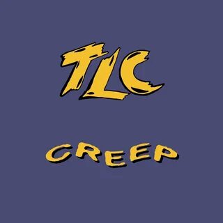 Creep - TLC. Слушать онлайн на Яндекс.Музыке