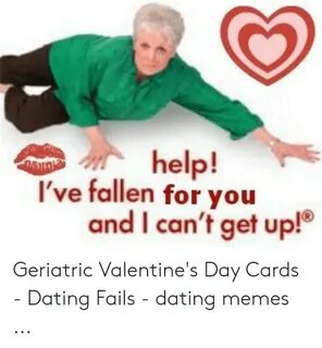 Help! I've Fallen for You and I Can't Get Up Geriatric Valen