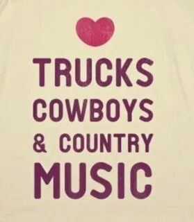 Trucks cowboys& country music Country girl quotes, Country q