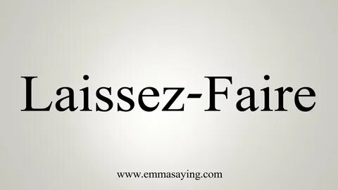 How To Say Laissez-Faire - YouTube