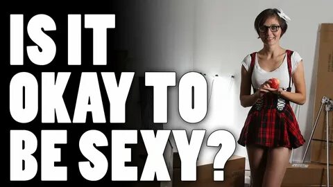 Is it Okay to be Sexy? - YouTube