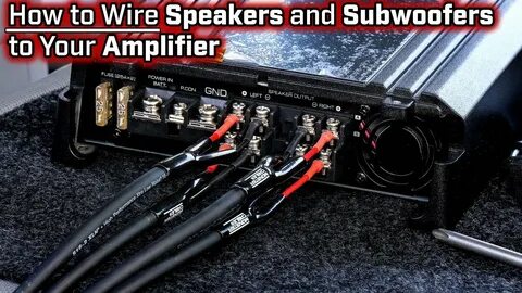 How To Wire Speakers and Subwoofers to Your Amplifier - 2, 3