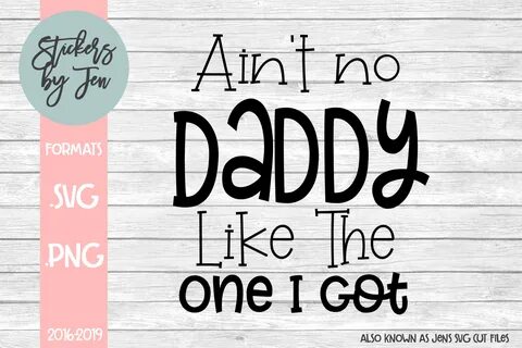 Ain't No Daddy Like the One I Got SVG Graphic by Stickers By