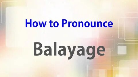 How to Pronounce Balayage - YouTube