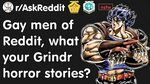 Gay men of Reddit, what are your Grindr horror stories? (r/A