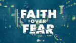 Faith Over Fear - YouTube