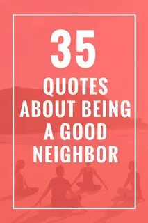 35 Quotes About Being a Good Neighbor - Celebrate Yoga Good 