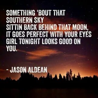 Jason Aldean Country song quotes, Country music quotes, Coun