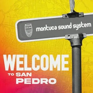 Welcome to San Pedro Montuca Sound System слушать онлайн на 