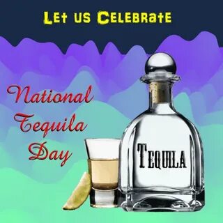 Celebrate National Tequila Day. National tequila day, Tequil
