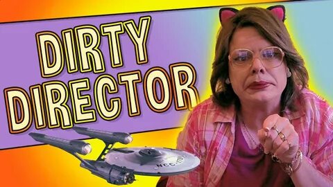 DIRTY DIRECTOR - YouTube
