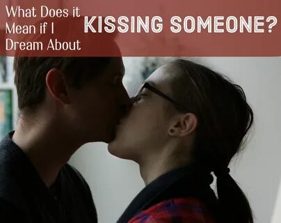 What Does it Mean When I Dream About Kissing? 