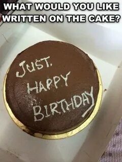 Please have the cake say Just Happy Birthday Happy Birthday 