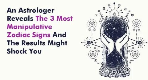 An Astrologer Reveals The 3 Most Manipulative Zodiac Signs A