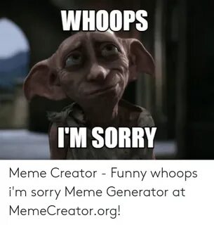 WHOOPS I'M SORRY Meme Creator - Funny Whoops I'm Sorry Meme 