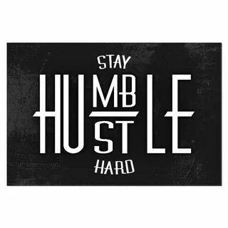 Stay Humble, Hustle Hard Canvas Print Gangster quotes, Canva