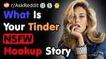 What Is Your NSFW Tinder Hookup Story - NSFW Reddit - YouTub
