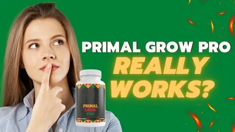 primal grow pro primal grow pro works primal grow pro review