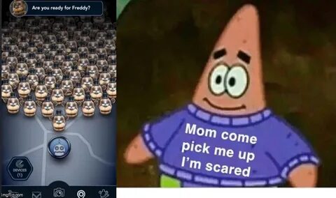 Image tagged in mom pick me up i'm scared,memes,fnaf - Imgfl