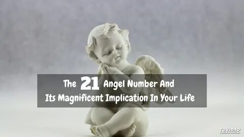 The 21 Angel Number And Its Magnificent Implication In Your 