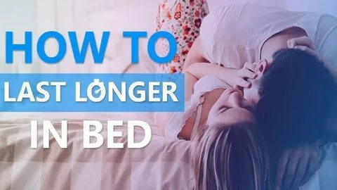 How To Last Longer In Bed (Step-By-Step Method) - YouTube