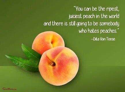 Quote About Peaches - I Love The Quote Something Like You Ca
