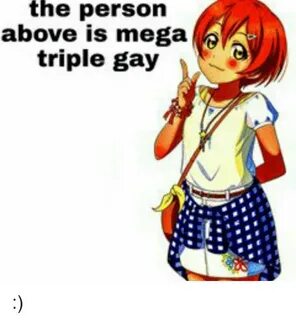 The Person Above Is Mega Triple Gay Anime Meme on astrologym