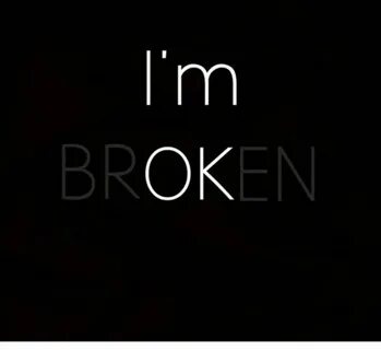 Broken Im broken, Saddness, Life quotes