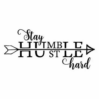 Pin by Ujjwal Sharma on tattoo Stay humble hustle hard, Stay