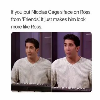 Nicolas Cage - Ross - Friends - Memes