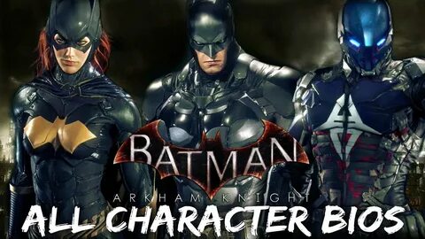 Batman Arkham Knight: All Character Bios - YouTube