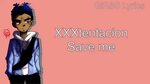 XXXtentacion-Save me (Lyrics) - YouTube