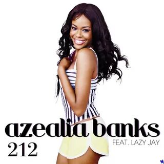 Azealia Banks feat. Lazy Jay - 212 Original pic: www.popse. 