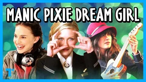 The Manic Pixie Dream Girl Trope, Explained - YouTube